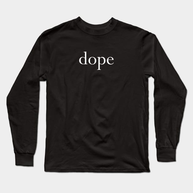 dope Long Sleeve T-Shirt by ilrokery